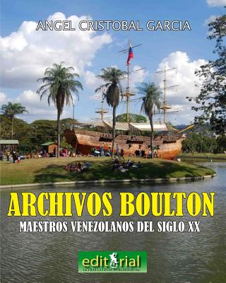 Los archivos Boulton: Pintores y escultores venezolanos del siglo XX