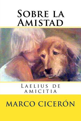 Sobre la Amistad: Laelius de amicitia