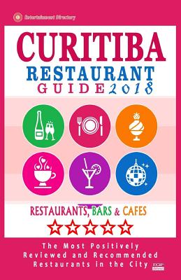 Curitiba Restaurant Guide 2018: Best Rated Restaurants in Curitiba, Brazil - 500 Restaurants, Bars and Cafés recommended for Visitors, 2018