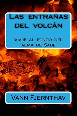 Las Entrañas del Volcán: Viaje Al Fondo del Alma de Sade