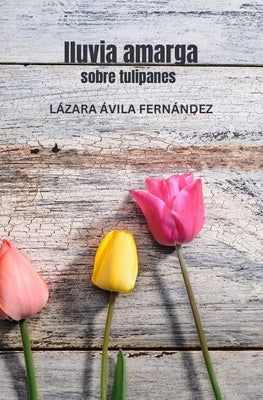 Lluvia amarga: Sobre tulipanes