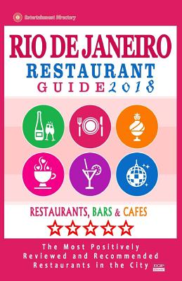 Rio de Janeiro Restaurant Guide 2018: Best Rated Restaurants in Rio de Janeiro, Brazil - 500 Restaurants, Bars and Cafés recommended for Visitors, 201