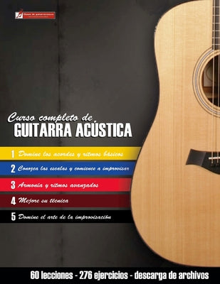 Curso completo de guitarra acústica: Método moderno de técnica y teoría aplicada