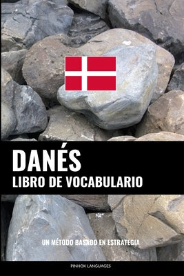 Libro de Vocabulario Danés: Un Método Basado en Estrategia