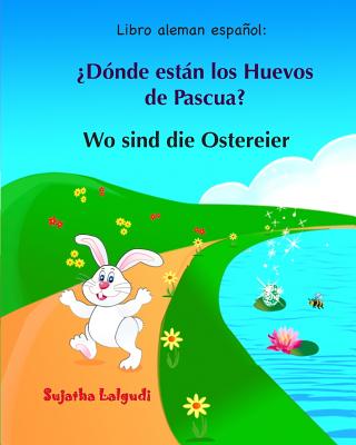 Libro aleman espanol: Donde estan los Huevos de Pascua: Libro infantil bilingüe (español alemán), Alemán para niños, Libro infantil ilustrad