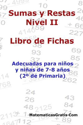 Libro de Fichas - Sumas y Restas - Nivel II: Para niños y niñas de 7-8 años (2° Primaria)