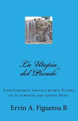 La Utopía del Pecado: Si el Hombre no hubiera pecado