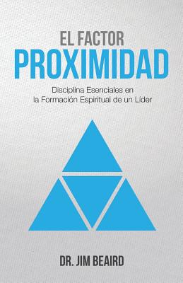 El Factor Proximidad: Disciplinas Esenciales en la Formacion Espiritual de un Lider