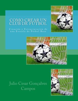 Como crear un club de Fútbol: Creación y Estructuración de una Escuela de Fútbol Base