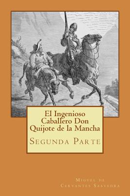 Segunda parte del Ingenioso Caballero Don Quijote de la Mancha (Spanish) Edition