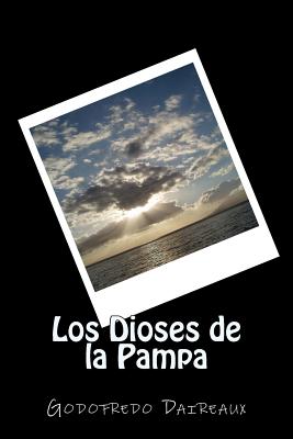 Los Dioses de la Pampa (Spanish) Edition