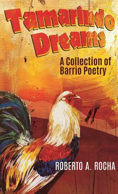 Tamarindo Dreams: A Collection of Barrio Poetry