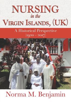 Nursing In The Virgin Islands, (UK) A Historical Perspective (1920 - 2017)