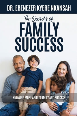 The Secrets of Family Success: Knowing More About Family and Success