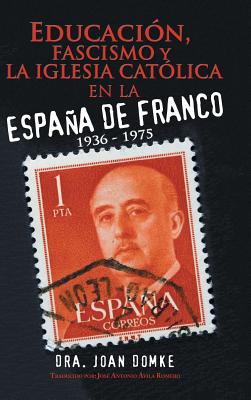 Educación, Fascismo Y La Iglesia Católica En La España De Franco: 1936 - 1975