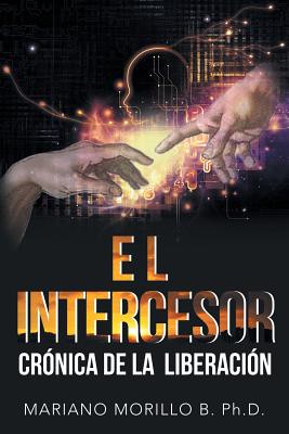 El Intercesor: Crónica De La Liberación