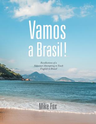 Vamos a Brasil!: Recollections of a Volunteer Attempting to Teach English in Brazil