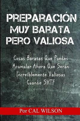 Preparacion Muy Barata Pero Valiosa: Cosas Baratas Que Puedes Acumular Ahora Que Seran Increiblemente Valiosas Cuando SHTF