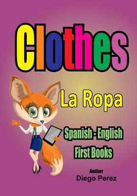 Spanish - English First Books: Clothes