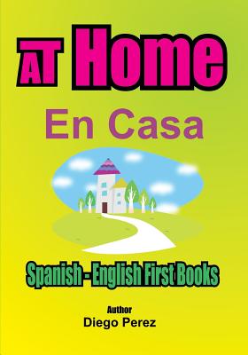 Spanish - English First Books: AT Home