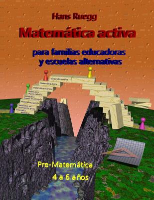 Matemática activa para familias educadoras y escuelas alternativas: Pre-Matemática 4 a 6 años