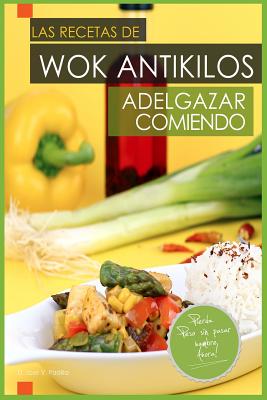 Las Recetas de Wok Antikilos. Adelgazar Comiendo.