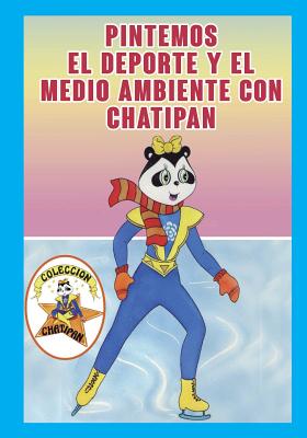 Pintemos el Deporte y el Medio Ambiente con Chatipan: Colección Chatipan. Chatipan Collection