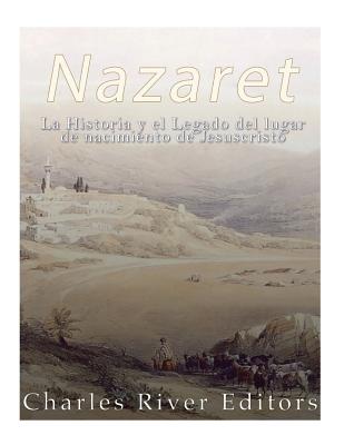 Nazaret: La Historia y el Legado del lugar de nacimiento de Jesucristo