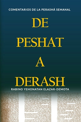 De Peshat a Derash: Comentarios de la Perashá semanal con Haftaroth selectas