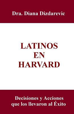 Latinos en Harvard: Decisiones y acciones que los llevaron al exito