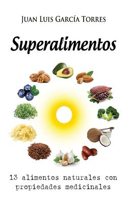 Superalimentos: 13 alimentos naturales con propiedades medicinales