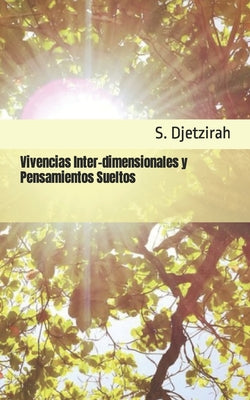 Vivencias Inter-dimensionales y Pensamientos Sueltos