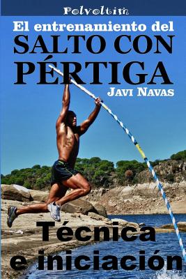 El entrenamiento del salto con pértiga. Técnica e iniciación