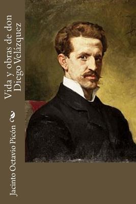 Vida y obras de don Diego Velázquez