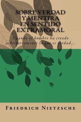 Sobre Verdad y Mentira en Sentido Extramoral (Spanish) Edition