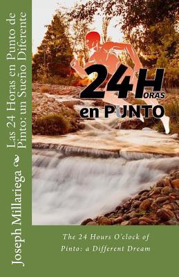 Las 24 Horas en Punto de Pinto: un Sueño Diferente: The 24 Hours O'clock of Pinto: a Different Dream