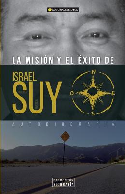 La Mision Y El Exito- Autobiografia de Israel Suy