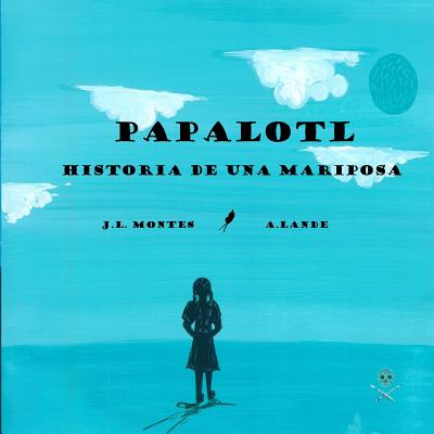 Papalotl: Historia de una Mariposa