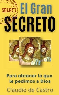 El GRAN Secreto: Para obtener lo que le pedimos a Dios