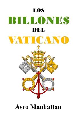 Los Billones del Vaticano: Dos mil años de acumulación de riquezas, desde los césares hasta la era espacial