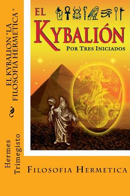 El Kybalion- La Filosofia Hermetica (Spanish) Edition