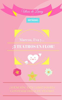 Marcos, Eva y... ¡3 TEATROS EN FLOR!