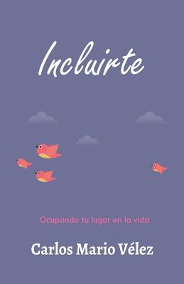 Incluirte: Ocupando tu lugar en la vida