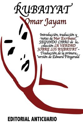 Los Rubaiyat de Omar Jayam: Segundo libro de la coleccion La Verdad Sobre los Rubaiyat