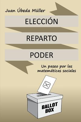 Elección, reparto y poder. Un paseo por las matemáticas sociales