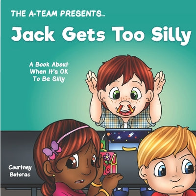 Jack Gets Too Silly: A Book About When It's OK To Be Silly