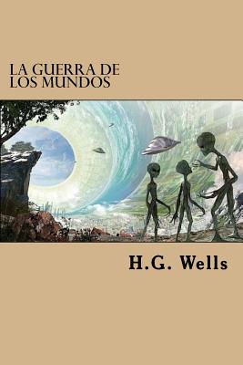 La Guerra de los Mundos (Spanish Edition)