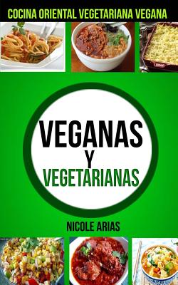 Veganas y Vegetarianas: Cocina Oriental Vegetariana Vegana