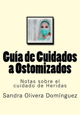 Guia de Cuidados a Ostomizados: Notas sobre el cuidado de Heridas