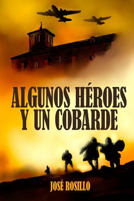 Algunos Heroes y un Cobarde: Todo héroe persigue un sueño. Todo villano rehúye de un pasado.